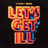 Dj Snake — Let's Get Ill Ft Mercer — обложка